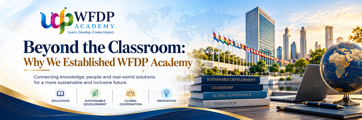 Beyond the Classroom: Why We Established WFDP Academy